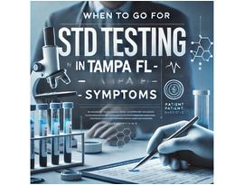 When to Go For STD Testing in Tampa FL – Symptoms