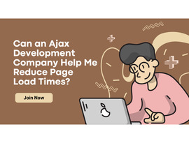 Can an Ajax Development Company Help Me Reduce Page Load Times?