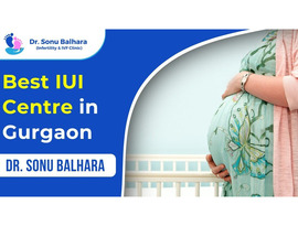 Best IUI Centre in Gurgaon – Dr. Sonu Balhara IVF Clinic