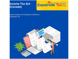 Income Tax Act (Canada) – Expert Guidance & Compliance Solutions | Expatriate Tax