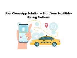 Uber Clone App Solution – Start Your Taxi Ride-Hailing Platform