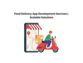 Food Delivery App Development Services | Scalable Solutions